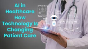Read more about the article AI in Healthcare: How Technology Is Changing Patient Care